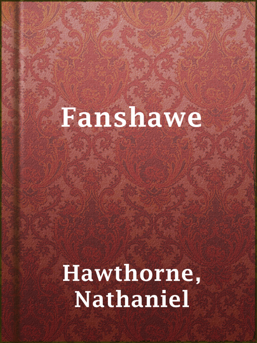Title details for Fanshawe by Nathaniel Hawthorne - Wait list
